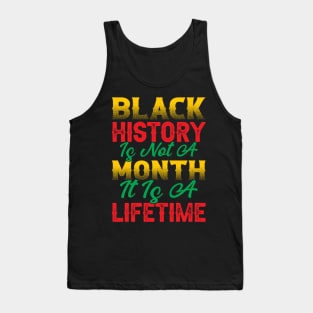 Black history is not a month it is a lifetime, Black History, African American History, Black History Month Tank Top
